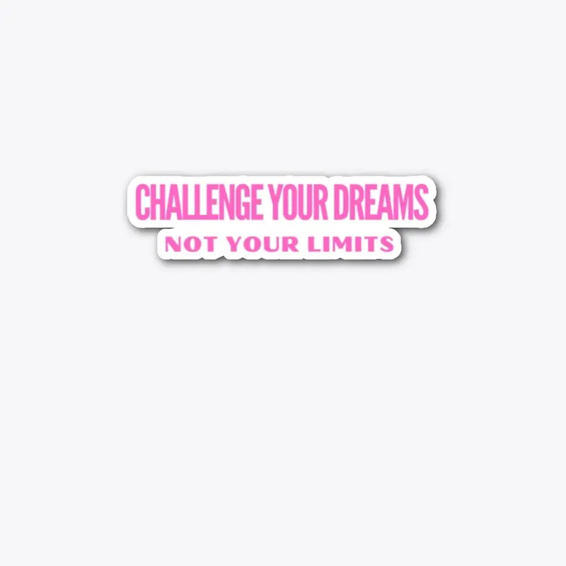 Challenge Your Dreams