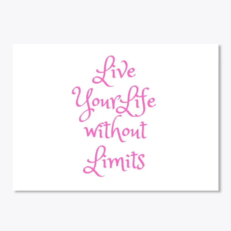 Live your life without limits