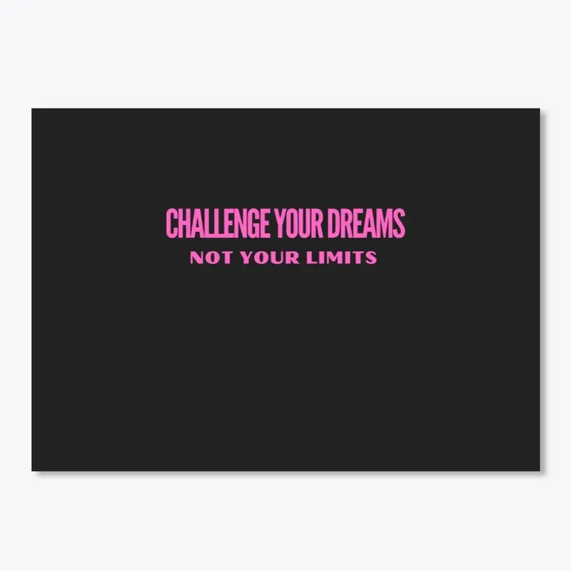 Challenge Your Dreams